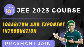 Logarithm and Exponent Introduction L-14 | JEE 2023 Course  | Maths 101 | Prashant Jain