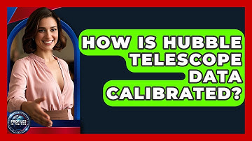 How Is Hubble Telescope Data Calibrated? - Profiles in Politics