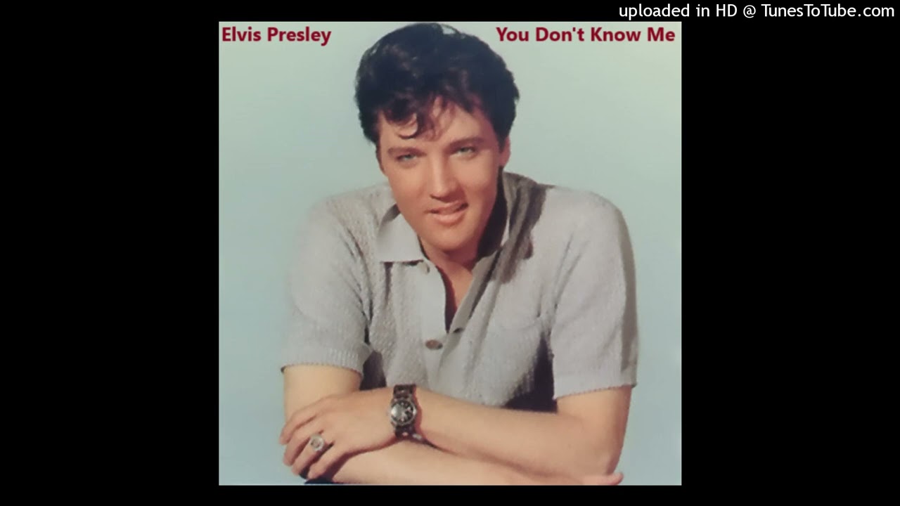 Elvis Presley - You Don't Know Me