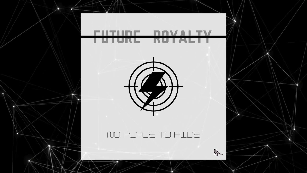 Regardez Future Royalty - No Place to Hide (Official Video) sur YouTube Regardez Future Royalty - No Place to Hide (Official Video) sur YouTube