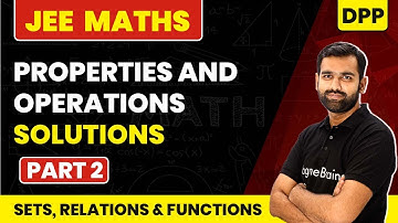 Properties and Operations DPP Solutions - Part 2 | Sets, Relations & Functions| JEE Maths