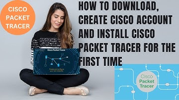 How to Download, Create Cisco Account and Install Cisco Packet Tracer for the first time | Cisco