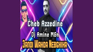 3andi Wahda Nebghiha