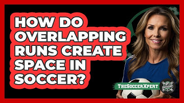 How Do Overlapping Runs Create Space In Soccer? - The Soccer Xpert