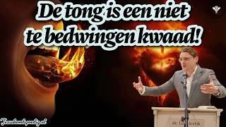 De tong is een niet te bedwingen kwaad, vol dodelijk vergif!