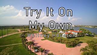 Try It On My Own - Whitney Houston (4k UHDR 60FPs Dolby Stereo Sound and Video Karaoke Version)