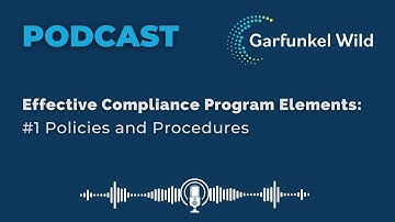 Effective Compliance Program Elements Podcast - #1 Policies and Procedures