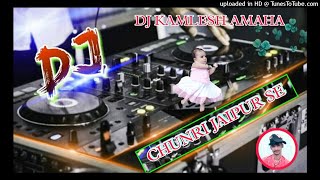 Chunri Jaipur Se Mangwa De Dj Fast Mix Dj Kamlesh Kushwaha Amaha Dj Sagar Rath