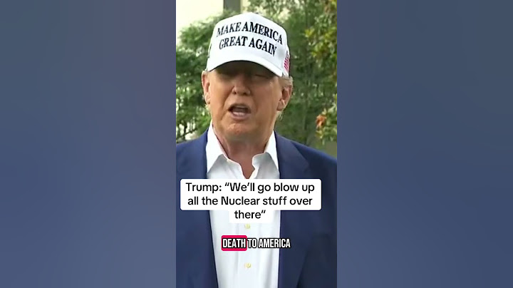 Trump on Iran: "We'll go blow up all the nuclear stuff over there"