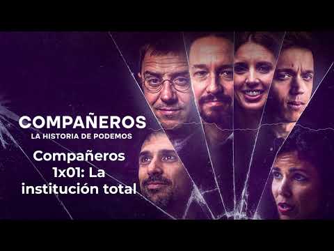 Compañeros 1x01: La institución total | Compañeros, la historia de Podemos