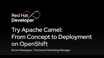 Try Apache Camel: From Concept to Deployment on OpenShift