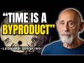 Time Is Not Real — It’s a Side Effect of Reality | Leonard Susskind