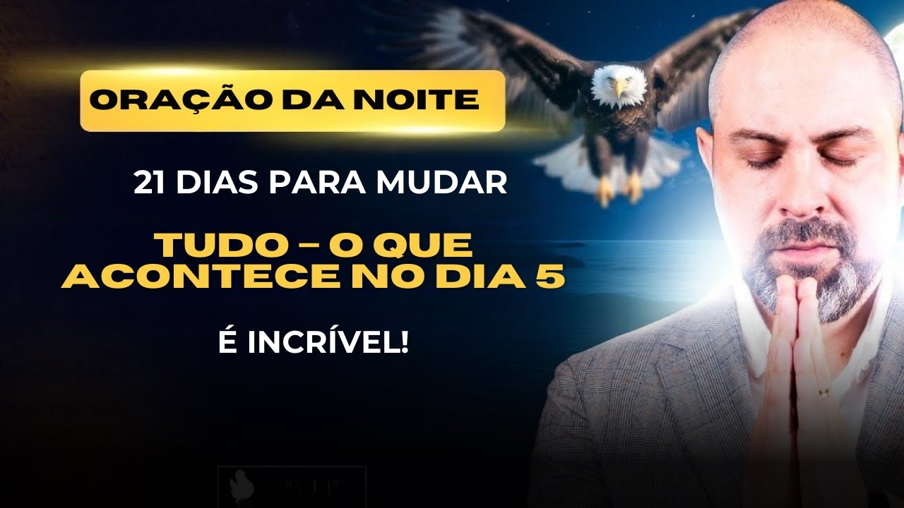((🔴))ORAÇÃO DA NOITE 12 DE ABRIL - 21 Dias Para Mudar Tudo – O que ...