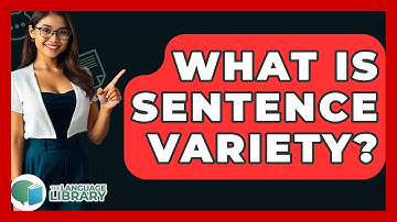 What Is Sentence Variety? - The Language Library
