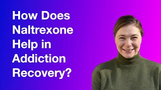 How does naltrexone help in recovery?