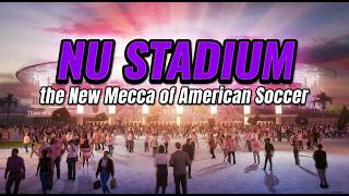 NU Stadium in Miami is the New Mecca of American Soccer | INSIDE THE GAME
