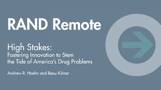 RAND Remote: High Stakes, Fostering Innovation to Stem the Tide of Americas Drug Problems