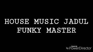 House Jadul Funky Master