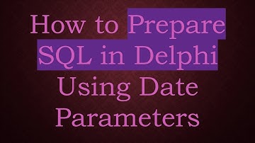 How to Prepare SQL in Delphi Using Date Parameters