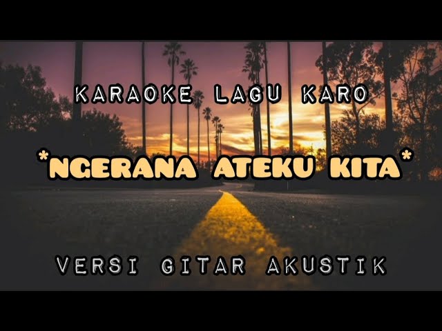 🔴KARAOKE LAGU KARO - NGERANA ATEKU KITA - KANO SEMBIRING | VERSI GITAR AKUSTIK | atenzha coustic class=