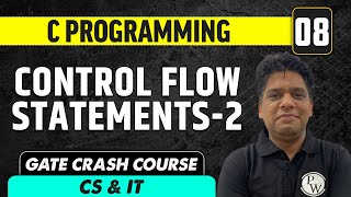 C Programming 08 | Control Flow Statements - 2 | CS & IT | GATE Crash Course