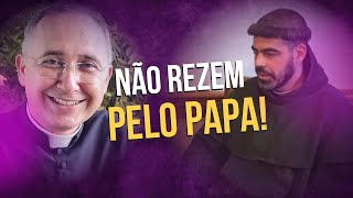 NÃO REZEM PELO PAPA // Refutando o Frei Tiago de São José // SEDVACANTISMO