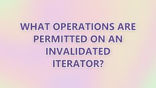 What operations are permitted on an invalidated iterator