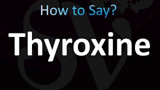 How to Pronounce Thyroxine (CORRECTLY!)