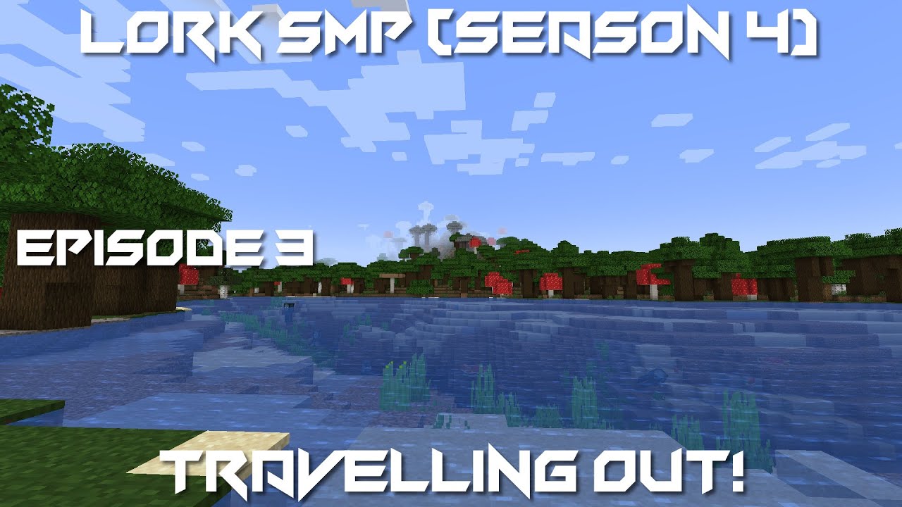 Travelling Out! - Minecraft Lork SMP #3 (Season 4)