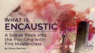 🔥🔥What is Encaustic? - A Sneak Peek at Painting with Fire🔥🔥