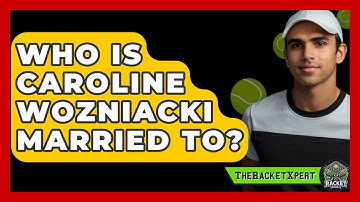 Who Is Caroline Wozniacki Married To? - The Racket Xpert