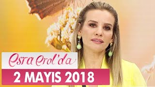 Esra Erol'da 2 Mayıs 2018 Çarşamba - Tek Parça