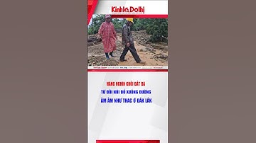 Hàng nghìn khối đất đá từ đồi núi đổ xuống đường, ầm ầm như thác ở Đắk Lắk