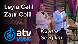 Leyla Cəlil & Zaur Cəlil - Küsmə Sevgilim  (Zaurla Günaydın) Resimi