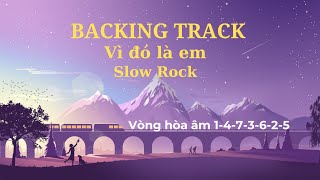 Backing Track “Vì đó là em” – Slow Rock – Giọng Cm (Guitar chơi Am kẹp Capo ngăn 3)