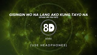 eevee - Gisingin Mo Na Lang Ako (Kung Tayo Na) (8D Audio)