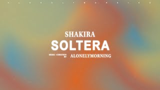 Shakira - Soltera (Lyrics)