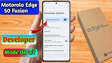 motorola edge 50 fusion developer setting | motorola edge 50 fusion developer option on kaise kare