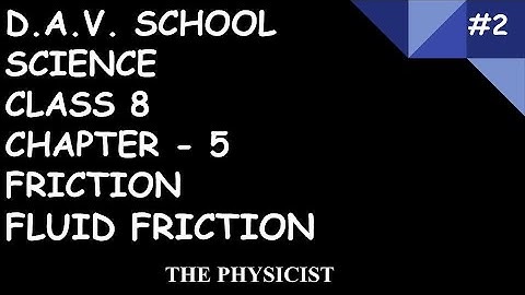 D.A.V. SCHOOL | CLASS 8 | SCIENCE | CHAPTER 5 | FRICTION | FLUID FRICTION |#2