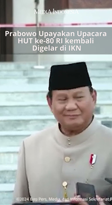 Prabowo Strives to Re-Hold the 80th Indonesian Independence Day Ceremony at the IKN