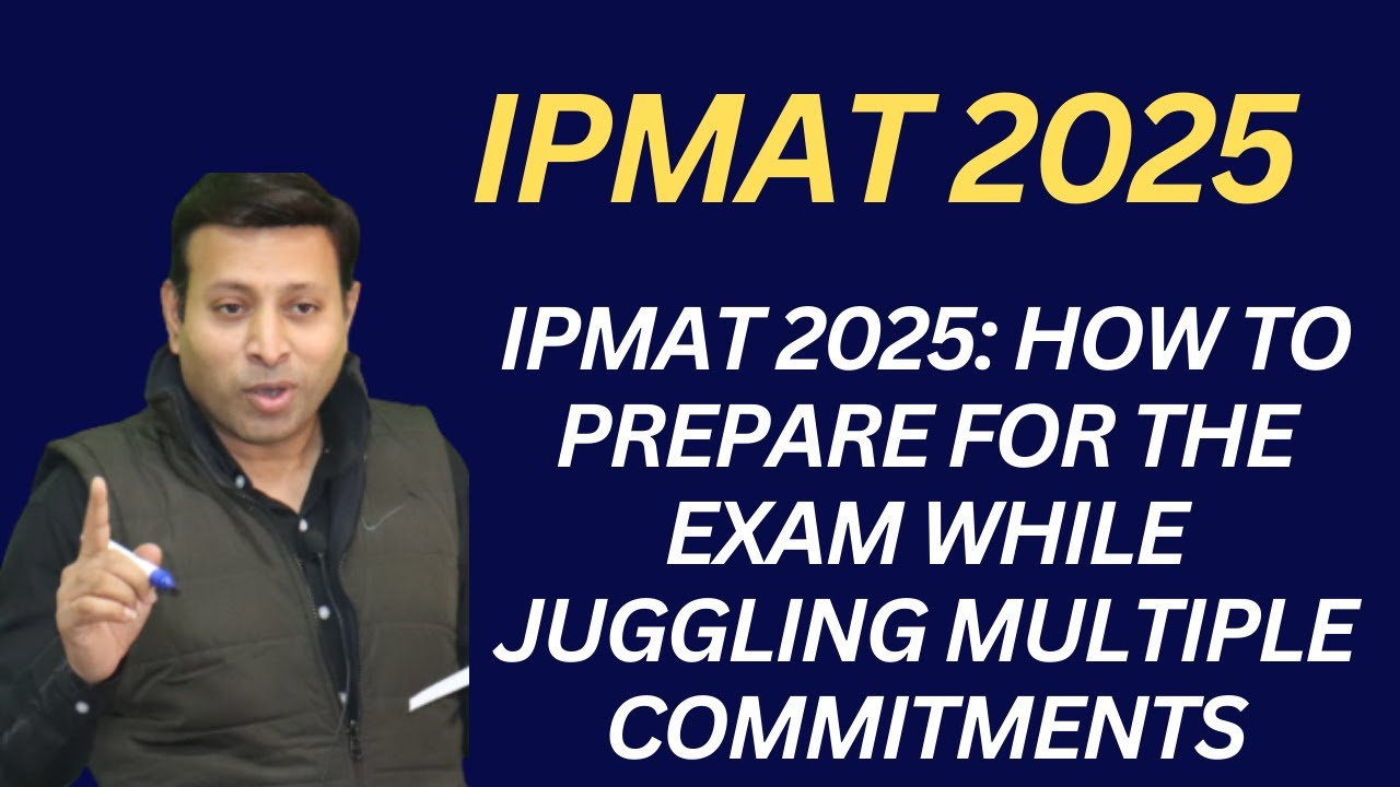 IPMAT 2025: How to Prepare for the Exam While Juggling Multiple ...