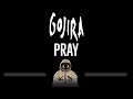 Gojira • Pray (CC) 🎤 [Karaoke] [Instrumental Lyrics]