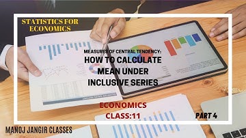 HOW TO CALCULATE MEAN UNDER INCLUSIVE SERIES? I MEAN IN CASE OF INCLUSIVE SERIES I CENTRAL TENDENCY