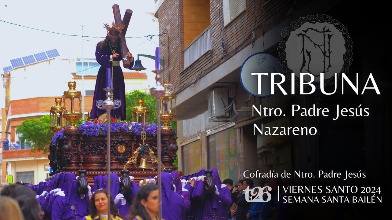[4K] TRIBUNA de Ntro. Padre Jesús NAZARENO | VIERNES SANTO Bailén 2024 | t26