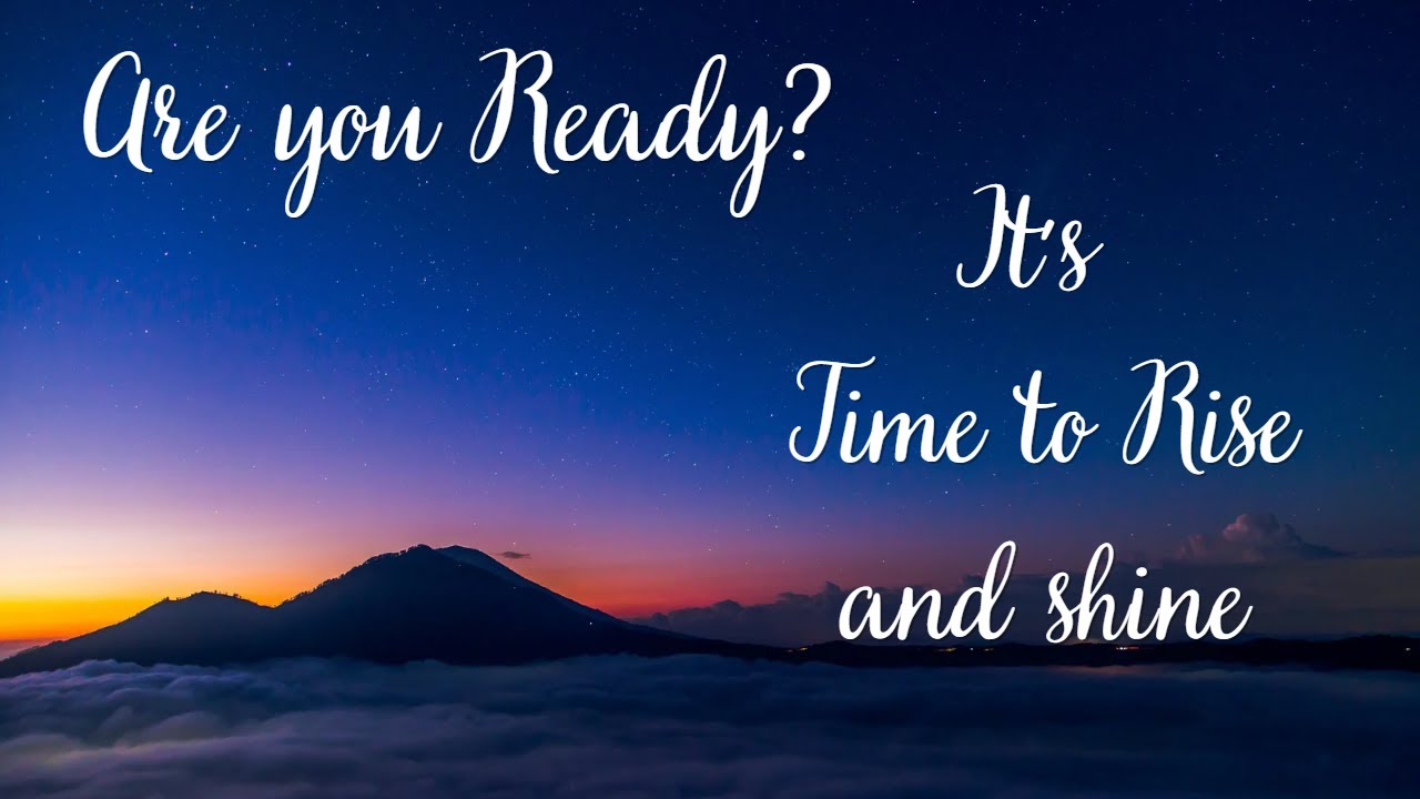 Are You Ready? Time to Rise and Shine! YouTube