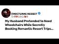 [FULL STORY] My Husband Pretended to Need Wheelchairs While Secretly Booking Romantic Resort Trips…