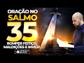 Salmo 35 O Mais Poderoso Para Quebrar Feitiços Maldições E Inveja ǀ Oração Poderosa