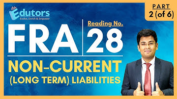 Non-Current (Long Term) Liabilities | Part 2 (of 6) | FRA | CFA Level 1 (2020)