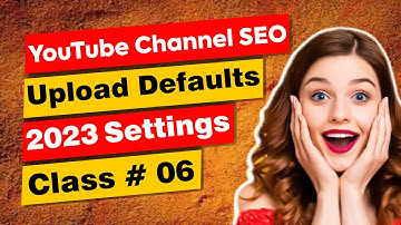 YouTube Channel SEO 2023 | Best Upload Defaults Settings | By Technical Syed | Class # 06