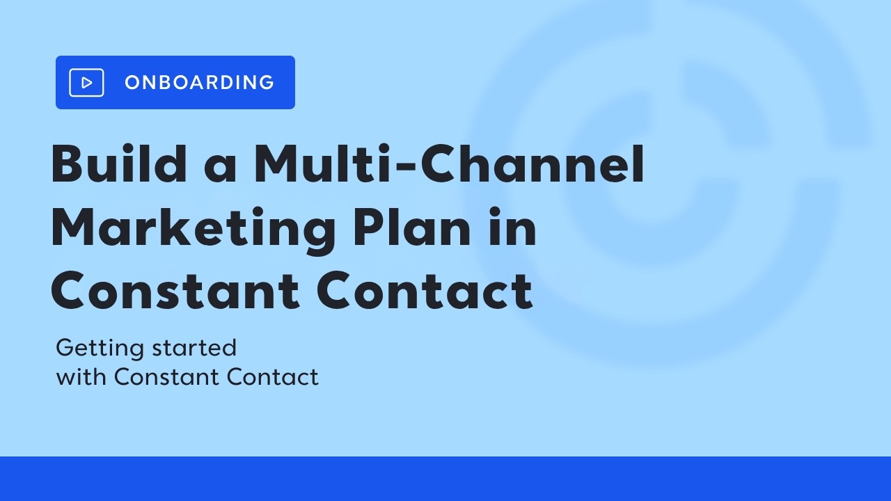 How to Build a Multi-Channel Marketing Plan in Constant Contact